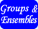 Groups &
                        Ensembles